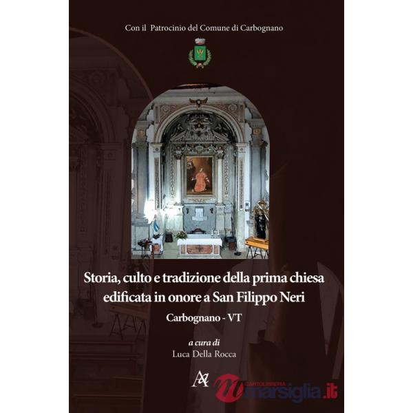 Storia, culto e tradizione della prima chiesa edificata in onore a San Filippo Neri. Carbognano - VT