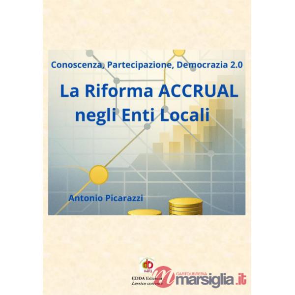 Riforma accrual negli enti locali. Conoscenza, partecipazione, democrazia 2.0 (La)