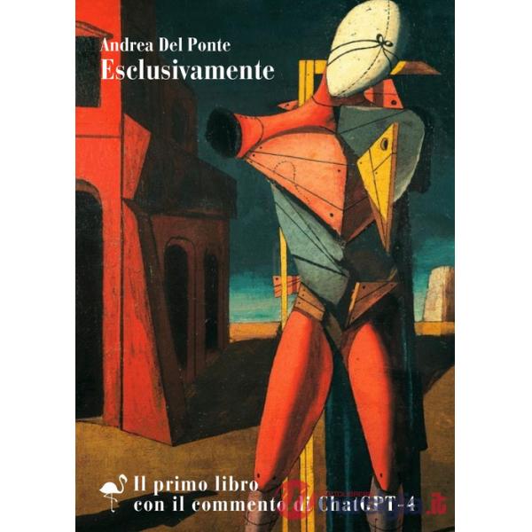 Esclusivamente. Il primo libro con il commento di ChatGPT-4