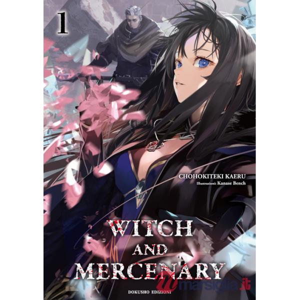 Witch and Mercenary. La strega e il mercenario. Vol. 1