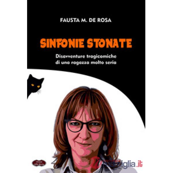 Sinfonie stonate. Disavventure tragicomiche di una ragazza molto seria