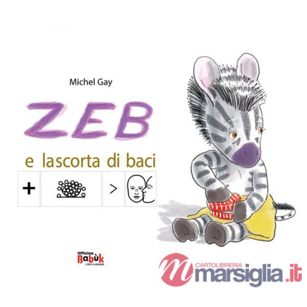 Zeb e la scorta di baci. Ediz. CAA