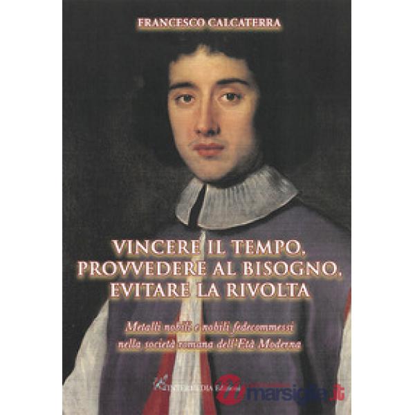 Vincere il tempo, provvedere al bisogno, evitare la rivolta. Metalli nobili e nobili fedecommessi nella società Romana dell'Età 