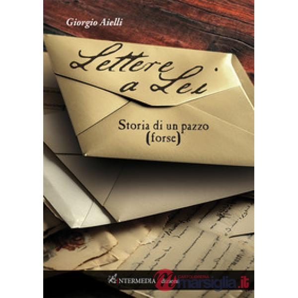 Lettere a lei. Storia di un pazzo (forse)
