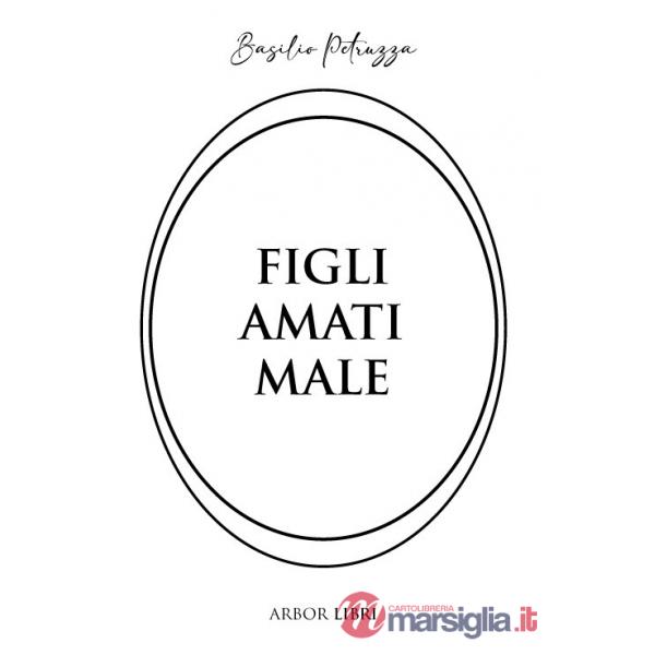 Figli amati male