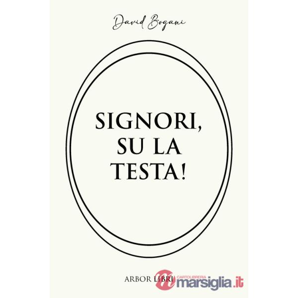 Signori, su la testa!