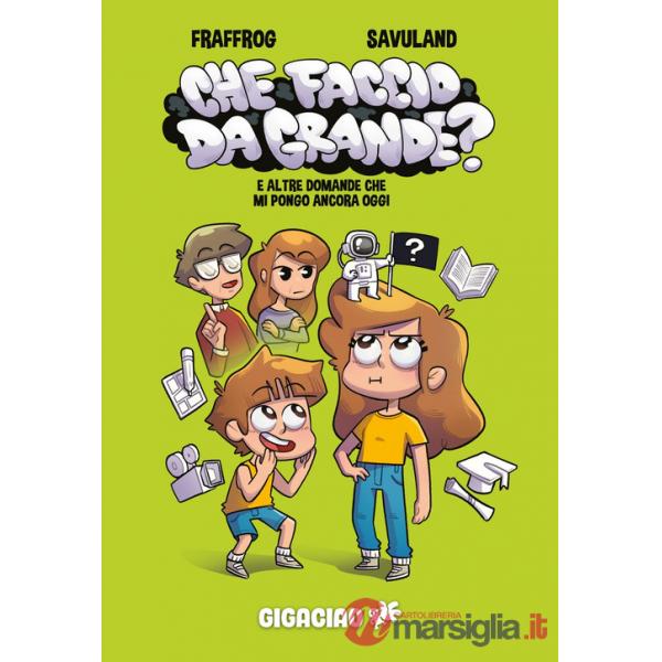 Che faccio da grande? E altre domande che mi pongo ancora oggi