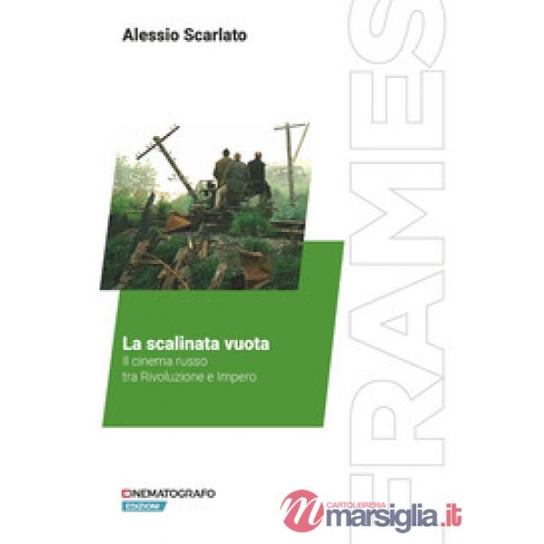 Scalinata vuota. Il cinema russo tra Rivoluzione e Impero (La)