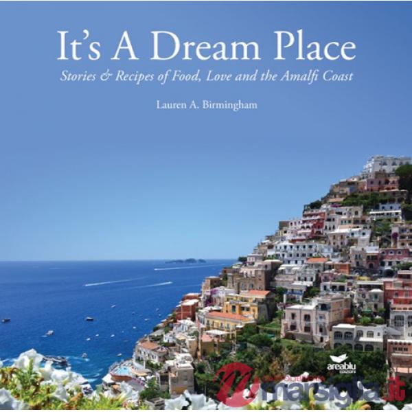 It's a dream place. Stories and recipes of food, love and the Amalfi coast