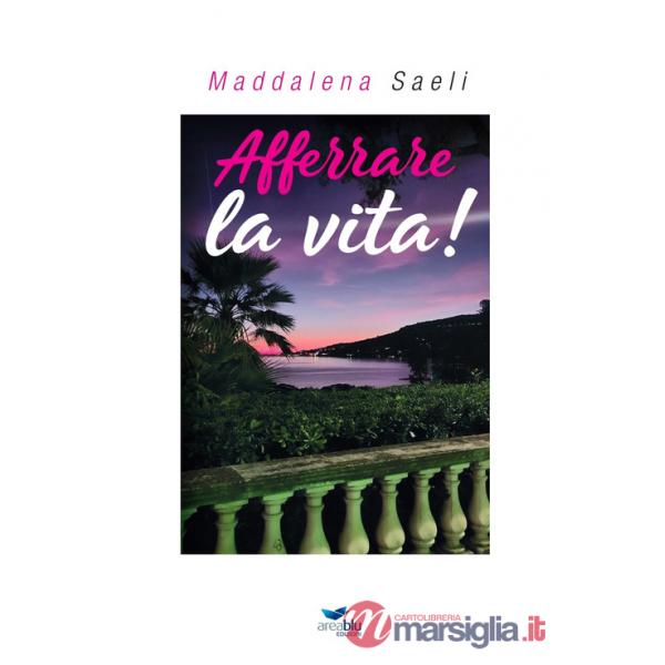 Afferrare la vita!