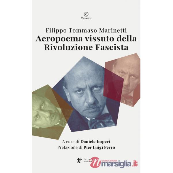 Aeropoema vissuto della Rivoluzione Fascista. Parole in libertà futuriste