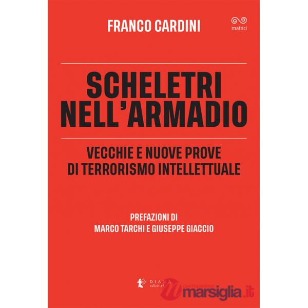 Scheletri nell'armadio. Vecchie e nuove prove di terrorismo intellettuale