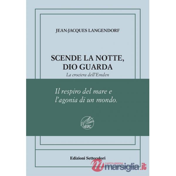 Scende la notte, Dio guarda. La crociera dell'Emden. Ediz. numerata