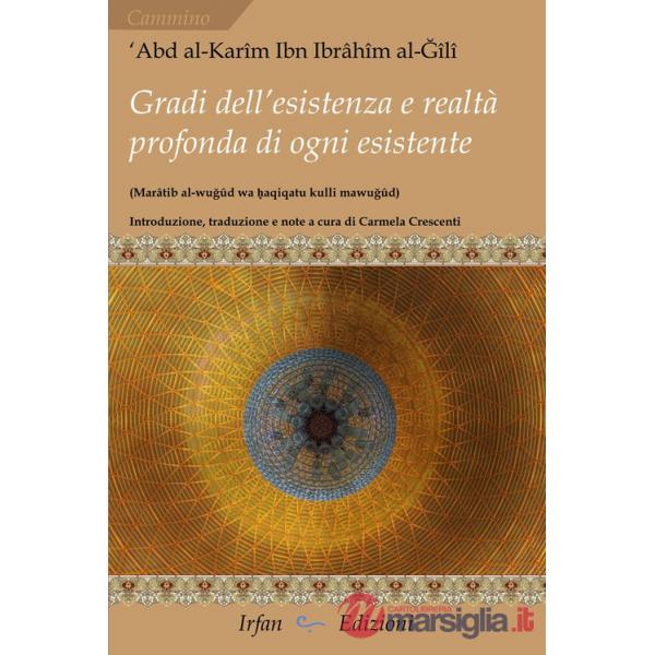 Gradi dell'esistenza e realtà profonda di ogni esistente. Marâtib al-wu?ûd wa ?aqiqatu kulli maw?ûd