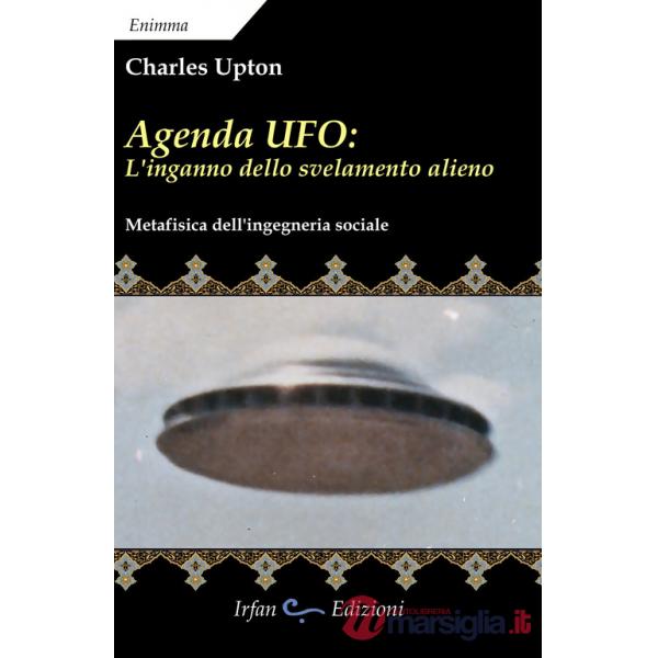 Agenda UFO: l'inganno dello svelamento alieno. Metafisica dell'ingegneria sociale