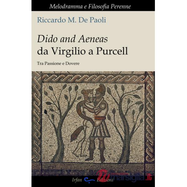 Dido and Aeneas da Virgilio a Purcell. Tra passione e dovere