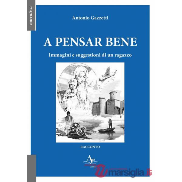 A pensar bene. Immagini e suggestioni di un ragazzo