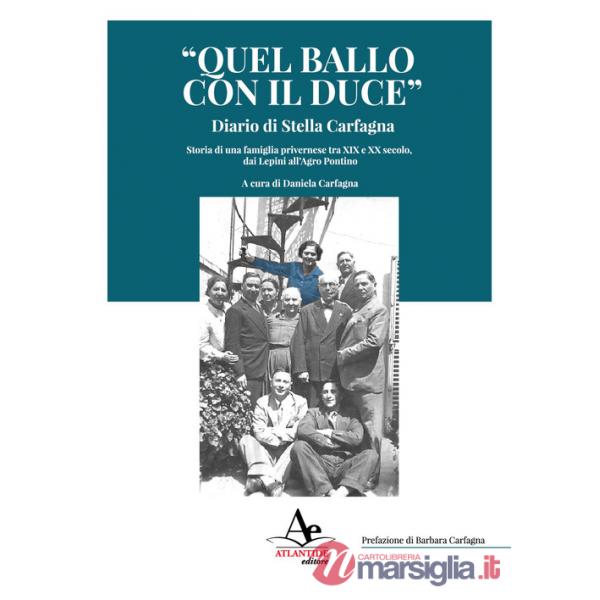 «Quel ballo con il duce». Diario di Stella Carfagna. Storia di una famiglia privernese tra XIX e XX secolo, dai Lepini all'Agro 