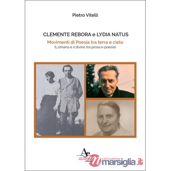 Clemente Rebora e Lydia Natus. Movimenti di poesia tra terra e cielo. (L'umano e il divino tra prosa e poesia)