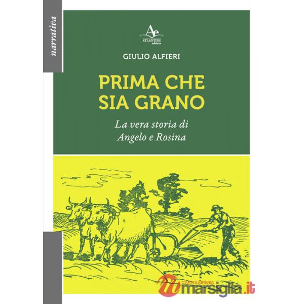 Prima che sia grano. La vera storia di Angelo e Rosina