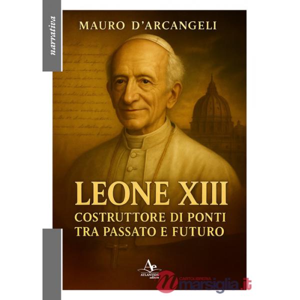 Leone XIII. Costruttore di ponti tra passato e futuro
