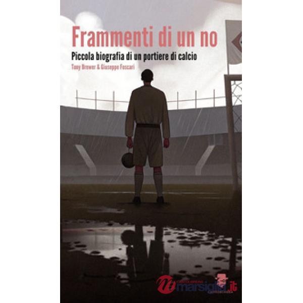 Frammenti di un no. Piccola biografia di un portiere di calcio