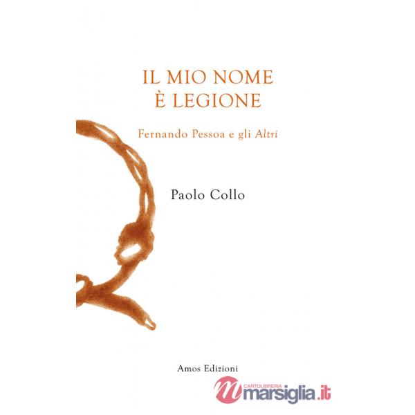 Mio nome è Legione. Fernando Pessoa e gli altri (Il)