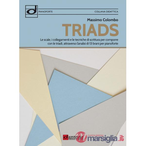 Triads. Le scale, i collegamenti e le tecniche di scrittura per comporre con le triadi, attraverso l'analisi di 13 brani per pia