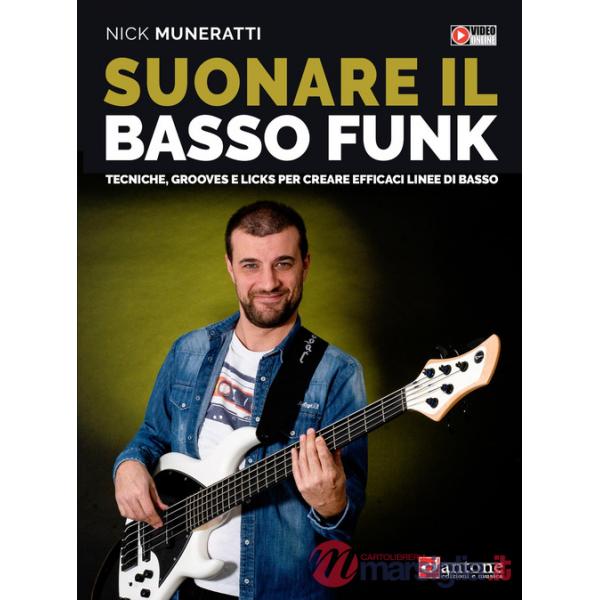 Suonare il basso funk. Tecniche, grooves e licks per creare efficaci linee di basso. Con video online