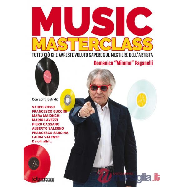 Music masterclass. Tutto ciò che avreste voluto sapere sul mestiere dell'artista