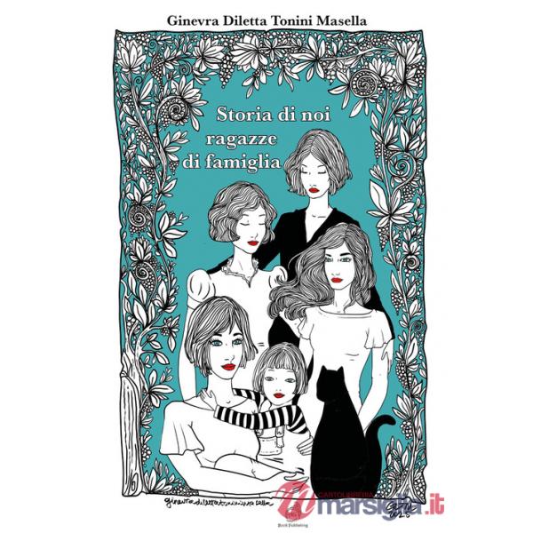 Storia di noi ragazze di famiglia. Ediz. a colori
