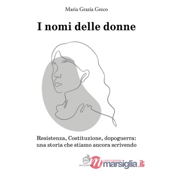 Nomi delle donne. Resistenza, Costituzione, dopoguerra: una storia che stiamo ancora scrivendo (I)