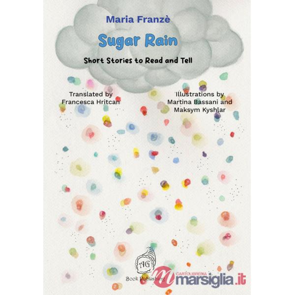 Sugar rain. Short stories to read and tell. Ediz. a colori