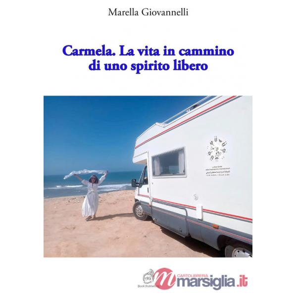 Carmela. La vita in cammino di uno spirito libero