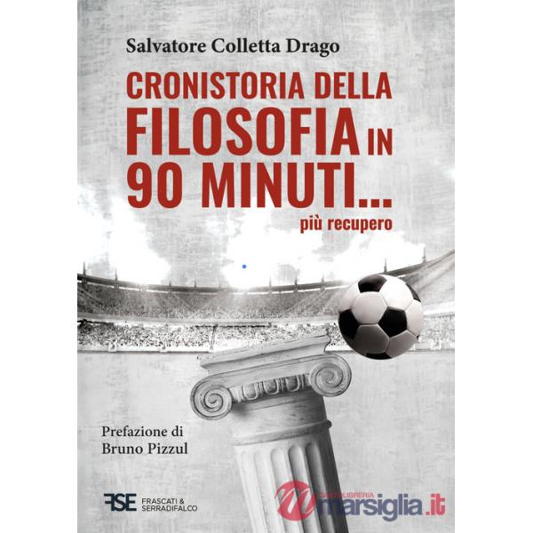 Cronistoria della filosofia in 90 minuti... più recupero. Nuova ediz.