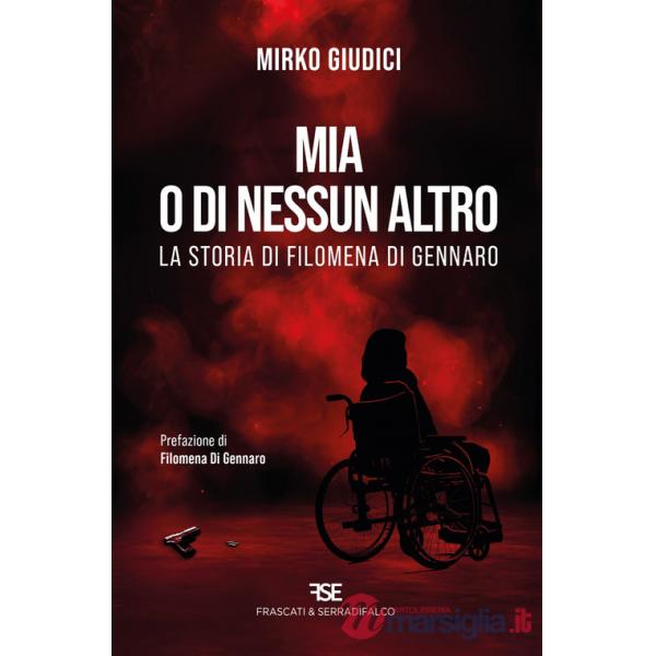 Mia o di nessun altro. La storia di Filomena Di Gennaro