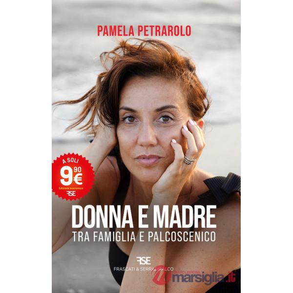 Donna e madre. Tra famiglia e palcoscenico. Nuova ediz.