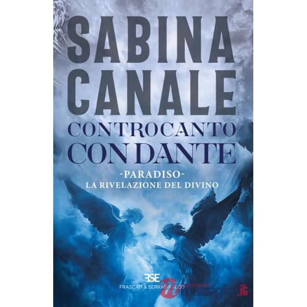 Controcanto con Dante. Paradiso. La rivelazione del divino