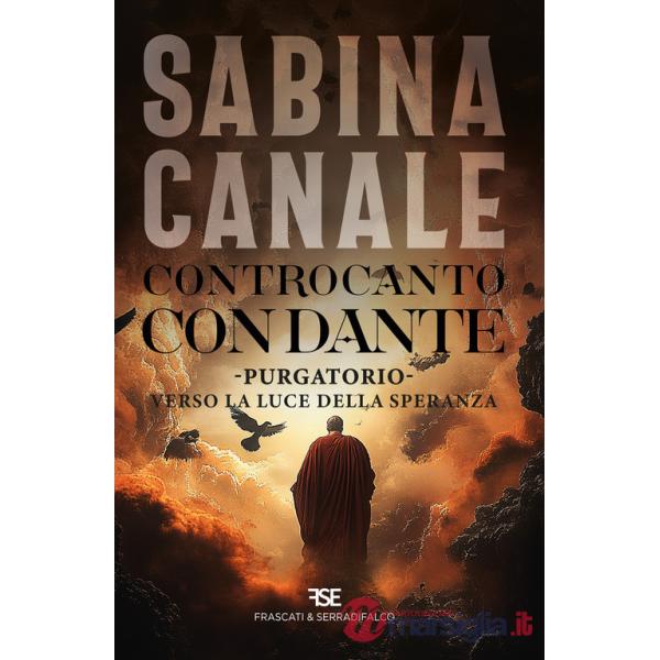 Controcanto con Dante. Purgatorio. Verso la luce della speranza