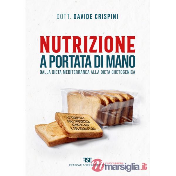 Nutrizione a portata di mano. Dalla dieta mediterranea alla dieta chetogenica