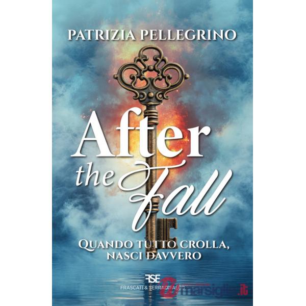 After the fall. Quando tutto crolla, nasci davvero