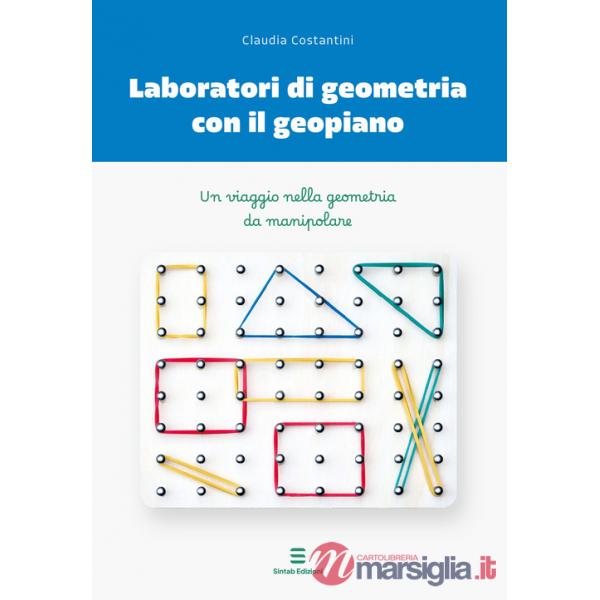 Laboratori di geometria con il geopiano. Un viaggio nella geometria da manipolare