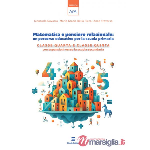 Matematica e pensiero relazionale: un percorso educativo per la scuola primaria. Classe quarta e classe quinta con espansione ve