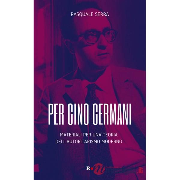 Per Gino Germani. Materiali per una teoria dell'autoritarismo moderno