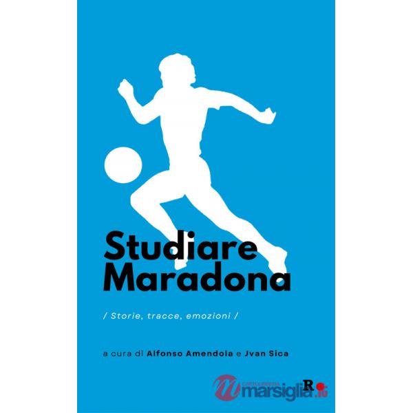 Studiare Maradona. Storie, tracce, emozioni