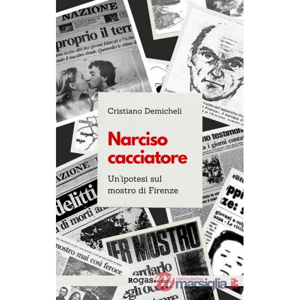 Narciso cacciatore. Un'ipotesi sul mostro di Firenze