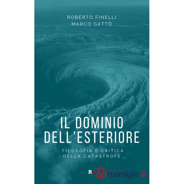 Dominio dell'esteriore. Filosofia e critica della catastrofe (Il)