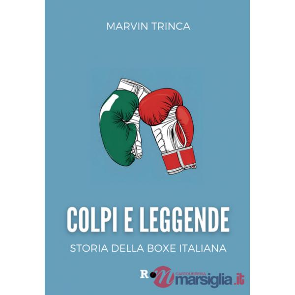 Colpi e leggende. Storia della boxe italiana