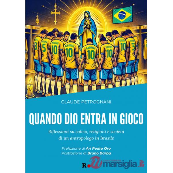 Quando Dio entra in gioco. Riflessioni su calcio, religioni e società di un antropologo in Brasile