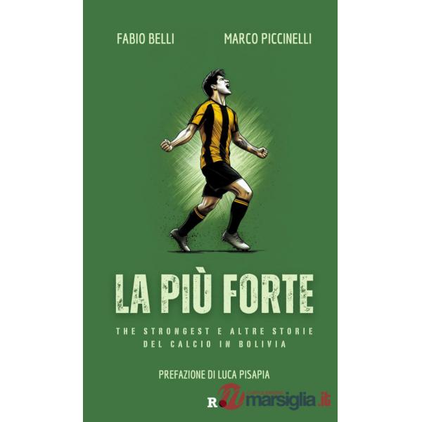 Più forte. The Strongest e altre storie del calcio in Bolivia (La)